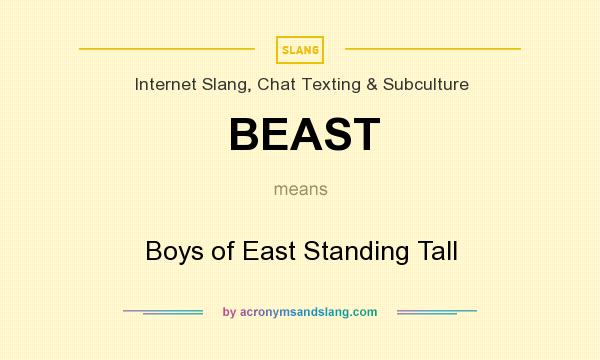 What does BEAST mean? It stands for Boys of East Standing Tall