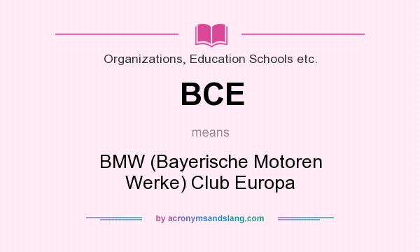 What does BCE mean? It stands for BMW (Bayerische Motoren Werke) Club Europa