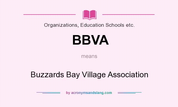 What does BBVA mean? It stands for Buzzards Bay Village Association