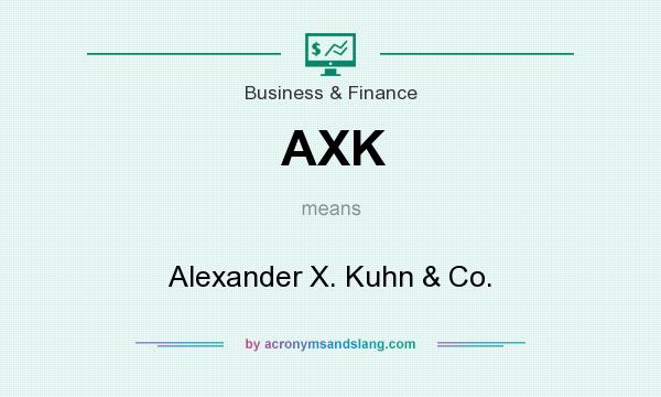 What does AXK mean? It stands for Alexander X. Kuhn & Co.