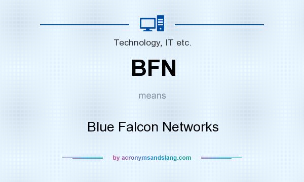 What does BFN mean? It stands for Blue Falcon Networks
