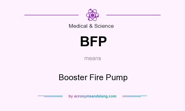 What does BFP mean? It stands for Booster Fire Pump