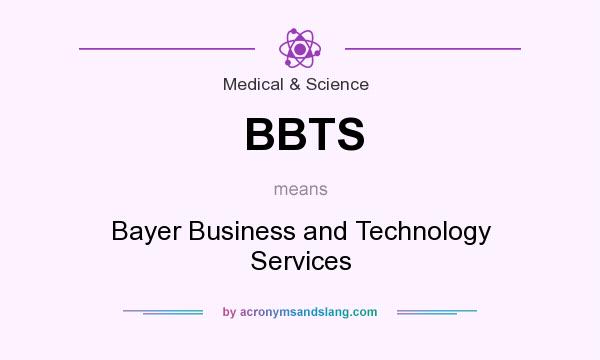What does BBTS mean? It stands for Bayer Business and Technology Services