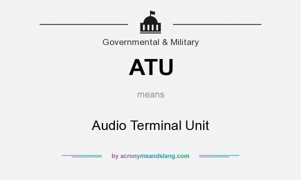 What does ATU mean? It stands for Audio Terminal Unit