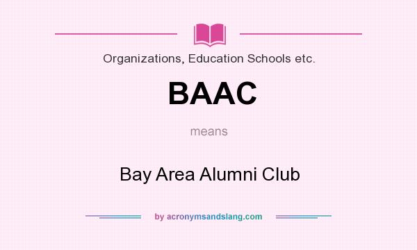 What does BAAC mean? It stands for Bay Area Alumni Club