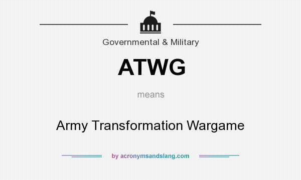 What does ATWG mean? It stands for Army Transformation Wargame