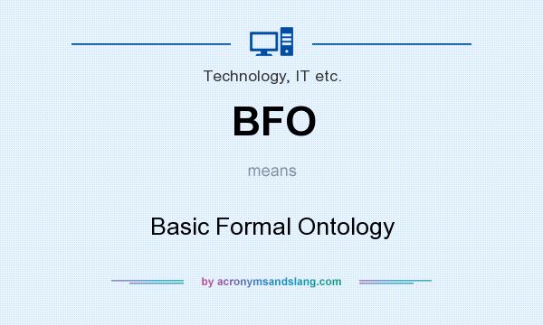 What does BFO mean? It stands for Basic Formal Ontology