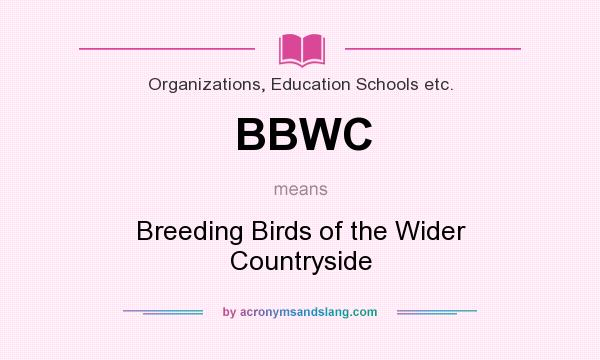 What does BBWC mean? It stands for Breeding Birds of the Wider Countryside