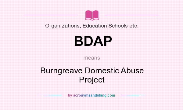 What does BDAP mean? It stands for Burngreave Domestic Abuse Project