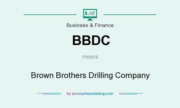 What does BBDC mean? It stands for Brown Brothers Drilling Company