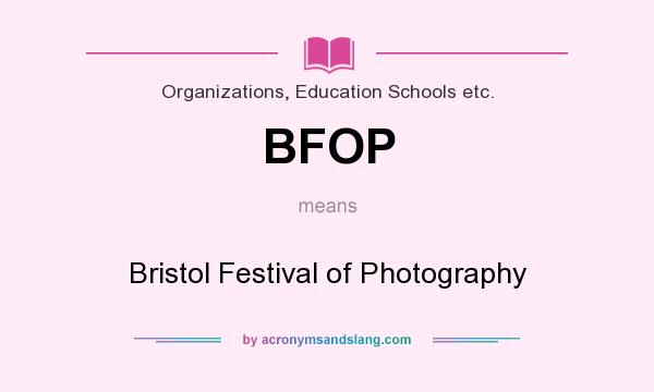 What does BFOP mean? It stands for Bristol Festival of Photography