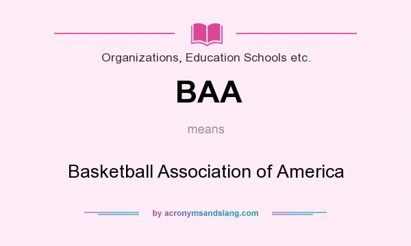 What does BAA mean? It stands for Basketball Association of America