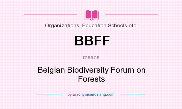 What does BBFF mean? It stands for Belgian Biodiversity Forum on Forests