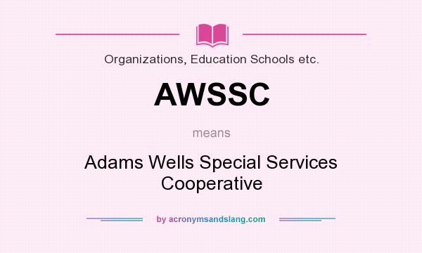 What does AWSSC mean? It stands for Adams Wells Special Services Cooperative