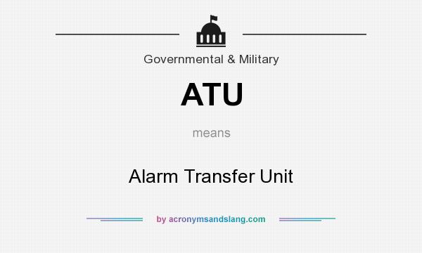 What does ATU mean? It stands for Alarm Transfer Unit