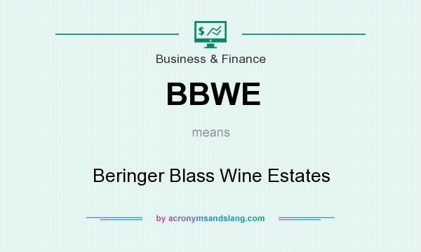 What does BBWE mean? It stands for Beringer Blass Wine Estates