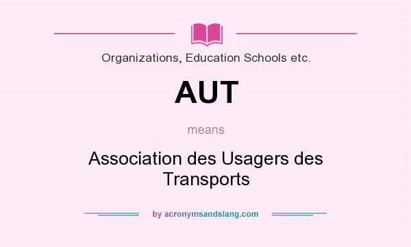 What does AUT mean? It stands for Association des Usagers des Transports