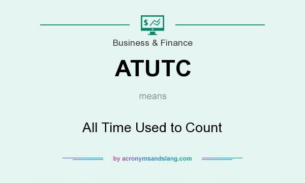 What does ATUTC mean? It stands for All Time Used to Count