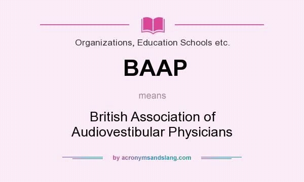 What does BAAP mean? It stands for British Association of Audiovestibular Physicians