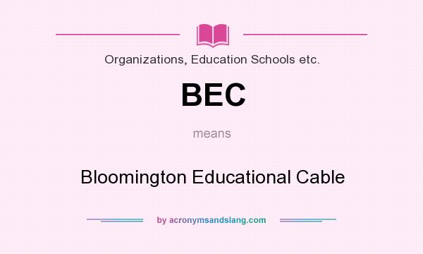 What does BEC mean? It stands for Bloomington Educational Cable