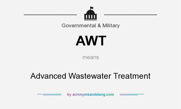 What does AWT mean? It stands for Advanced Wastewater Treatment