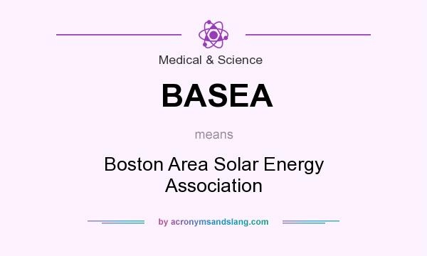 What does BASEA mean? It stands for Boston Area Solar Energy Association