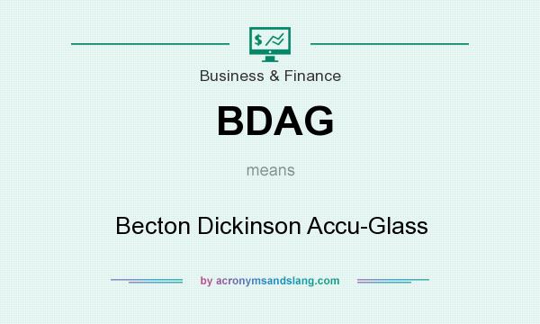 What does BDAG mean? It stands for Becton Dickinson Accu-Glass