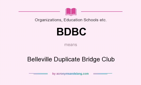 What does BDBC mean? It stands for Belleville Duplicate Bridge Club