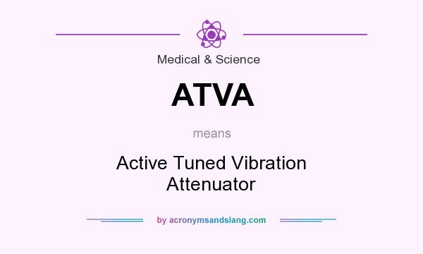 What does ATVA mean? It stands for Active Tuned Vibration Attenuator