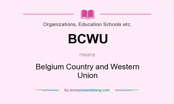What does BCWU mean? It stands for Belgium Country and Western Union
