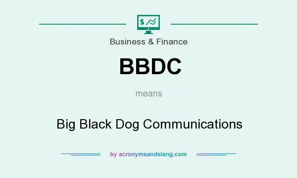 What does BBDC mean? It stands for Big Black Dog Communications