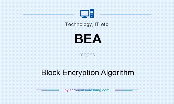 What does BEA mean? It stands for Block Encryption Algorithm