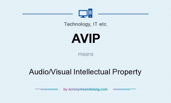 What does AVIP mean? It stands for Audio/Visual Intellectual Property
