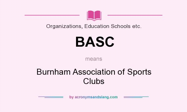 What does BASC mean? It stands for Burnham Association of Sports Clubs