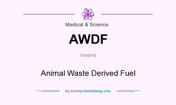 What does AWDF mean? It stands for Animal Waste Derived Fuel