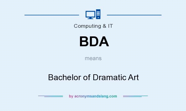 What does BDA mean? It stands for Bachelor of Dramatic Art