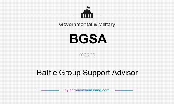 What does BGSA mean? It stands for Battle Group Support Advisor