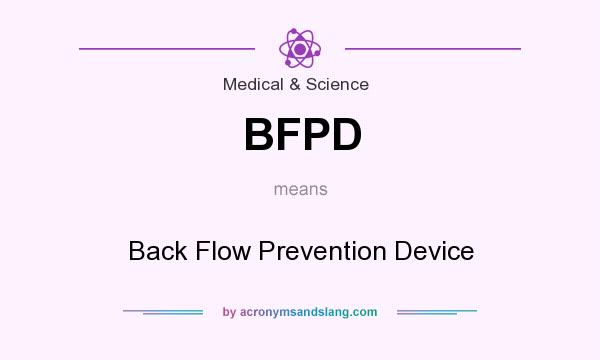 What does BFPD mean? It stands for Back Flow Prevention Device