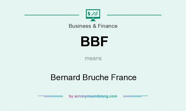 What does BBF mean? It stands for Bernard Bruche France
