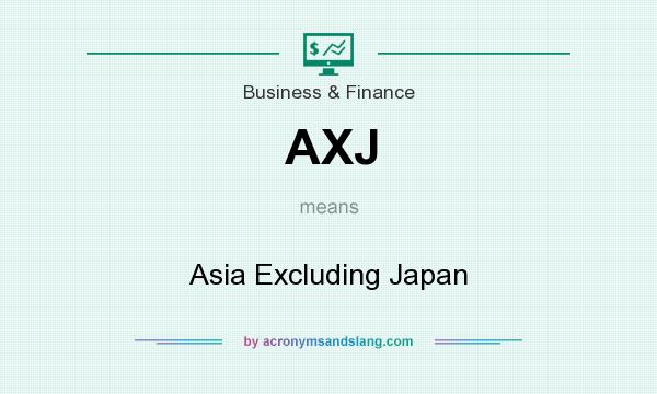 What does AXJ mean? It stands for Asia Excluding Japan