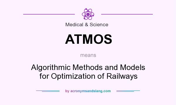 What does ATMOS mean? It stands for Algorithmic Methods and Models for Optimization of Railways