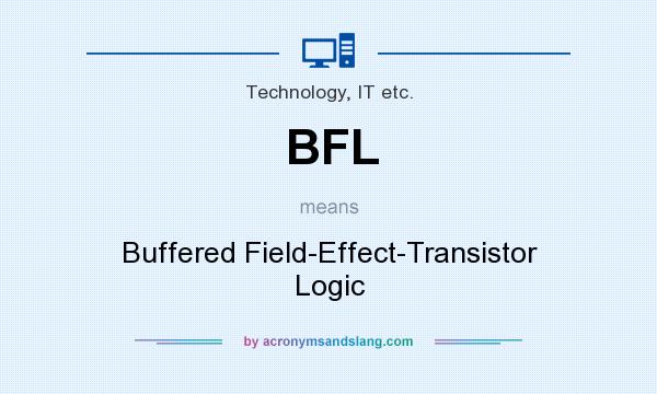 What does BFL mean? It stands for Buffered Field-Effect-Transistor Logic