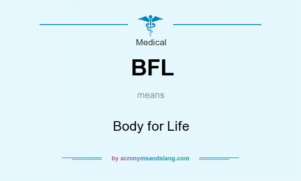 What does BFL mean? It stands for Body for Life