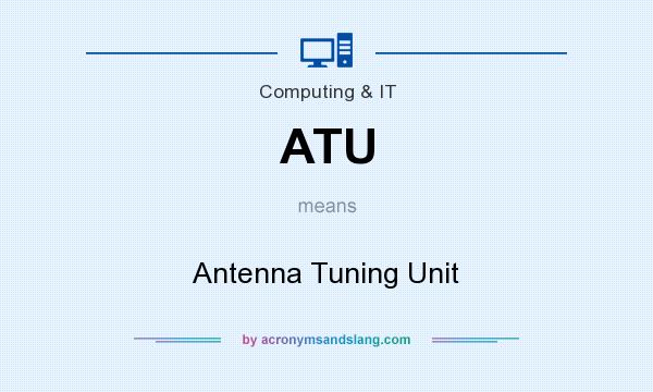 What does ATU mean? It stands for Antenna Tuning Unit