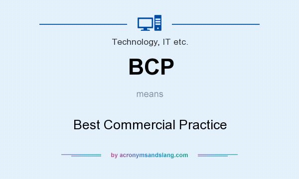 What does BCP mean? It stands for Best Commercial Practice