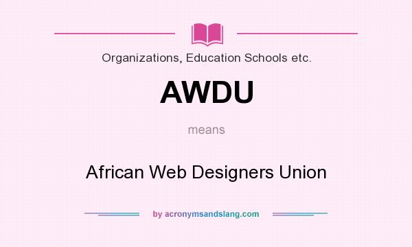 What does AWDU mean? It stands for African Web Designers Union