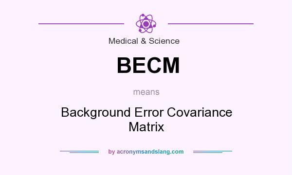 What does BECM mean? It stands for Background Error Covariance Matrix
