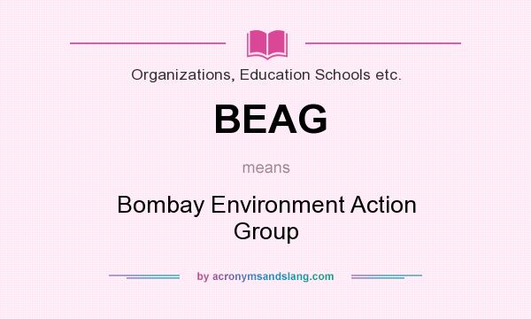 What does BEAG mean? It stands for Bombay Environment Action Group