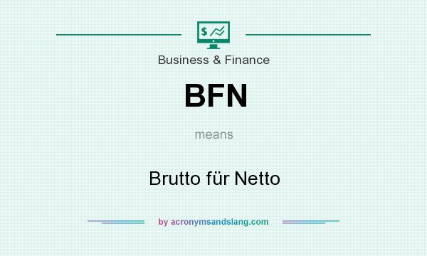 What does BFN mean? It stands for Brutto für Netto