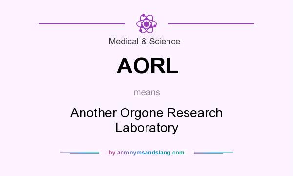 What does AORL mean? It stands for Another Orgone Research Laboratory